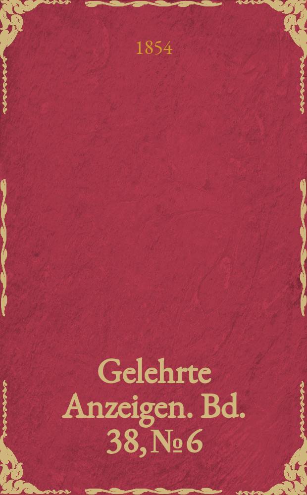 Gelehrte Anzeigen. Bd. 38, № 6