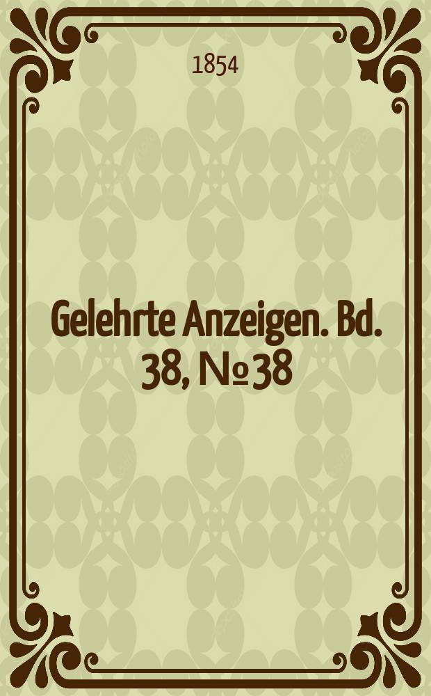 Gelehrte Anzeigen. Bd. 38, № 38