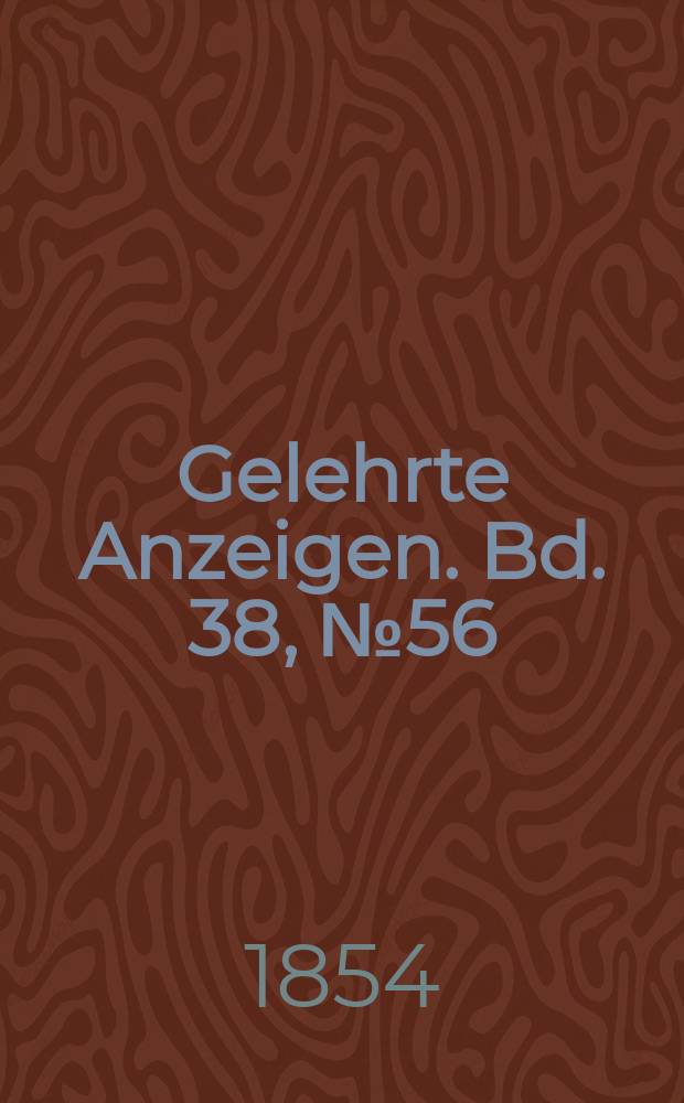 Gelehrte Anzeigen. Bd. 38, № 56