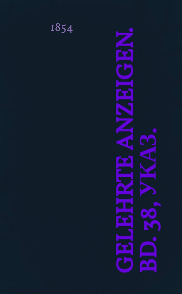 Gelehrte Anzeigen. Bd. 38, указ.