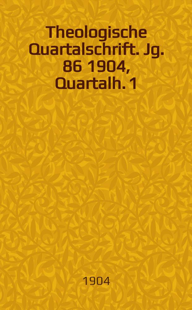 Theologische Quartalschrift. Jg. 86 1904, Quartalh. 1