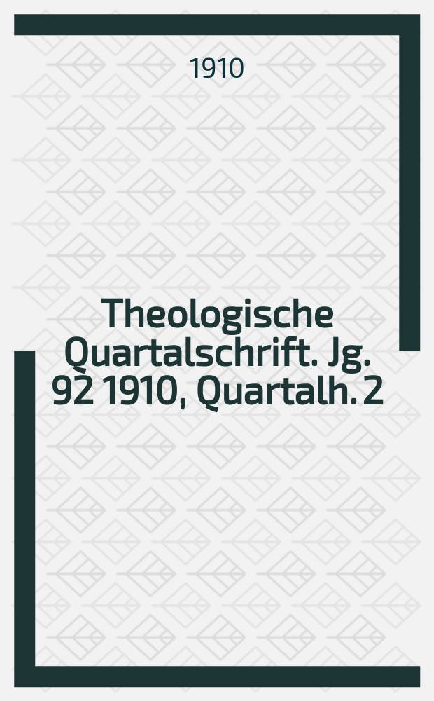 Theologische Quartalschrift. Jg. 92 1910, Quartalh. 2