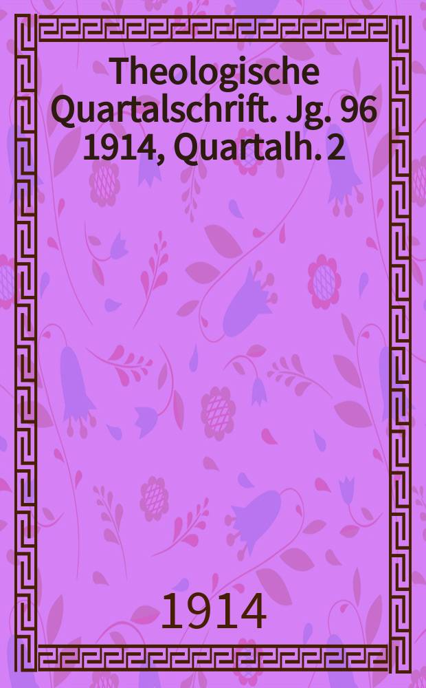 Theologische Quartalschrift. Jg. 96 1914, Quartalh. 2