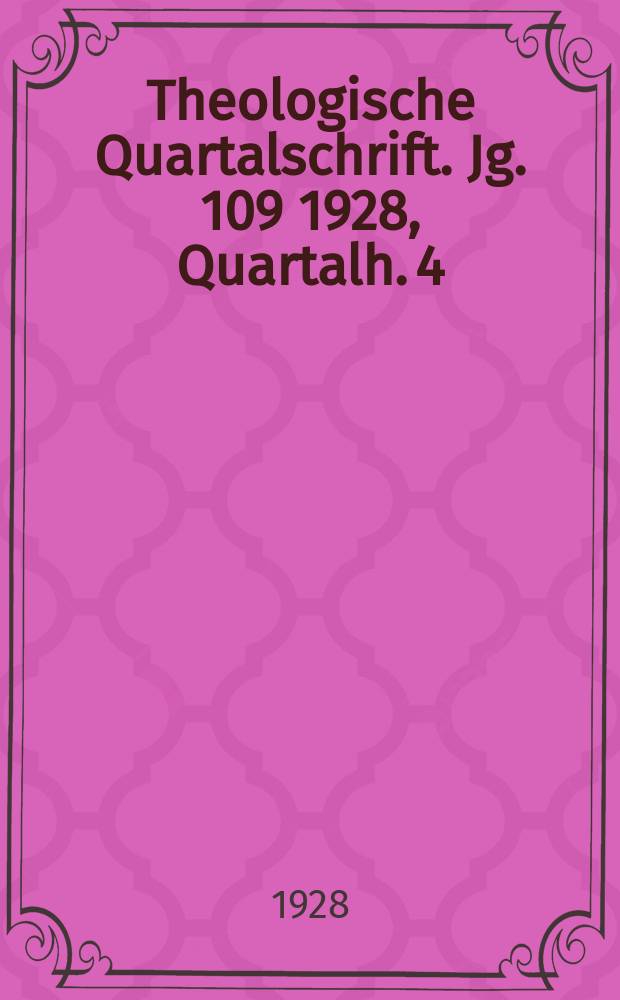 Theologische Quartalschrift. Jg. 109 1928, Quartalh. 4