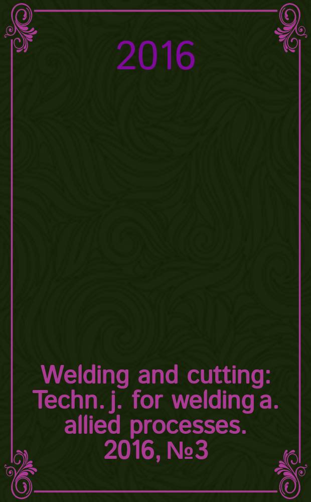 Welding and cutting : Techn. j. for welding a. allied processes. 2016, № 3
