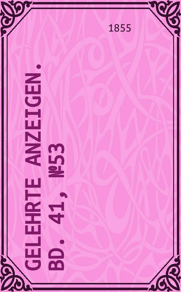 Gelehrte Anzeigen. Bd. 41, № 53
