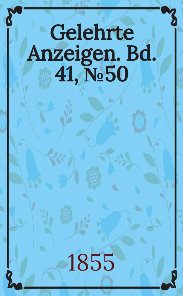 Gelehrte Anzeigen. Bd. 41, № 50