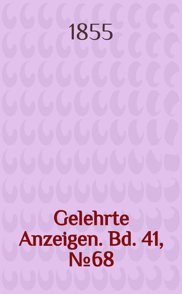 Gelehrte Anzeigen. Bd. 41, № 68