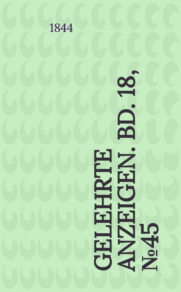 Gelehrte Anzeigen. Bd. 18, № 45