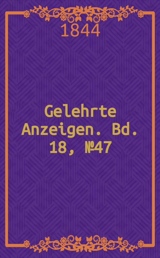 Gelehrte Anzeigen. Bd. 18, № 47