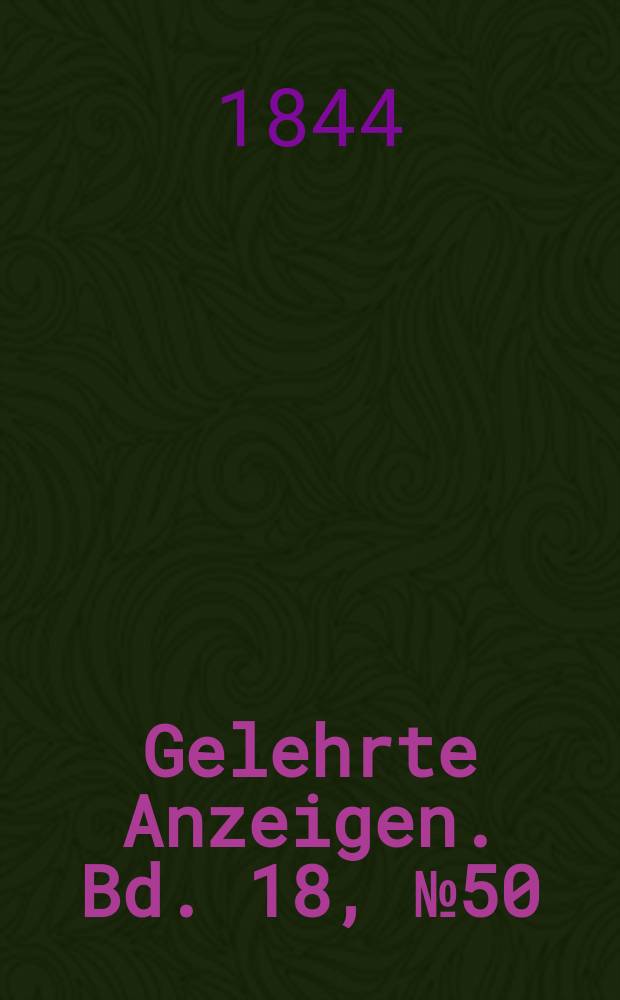 Gelehrte Anzeigen. Bd. 18, № 50