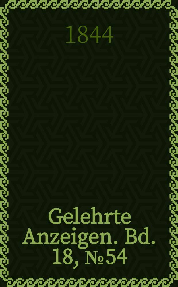 Gelehrte Anzeigen. Bd. 18, № 54