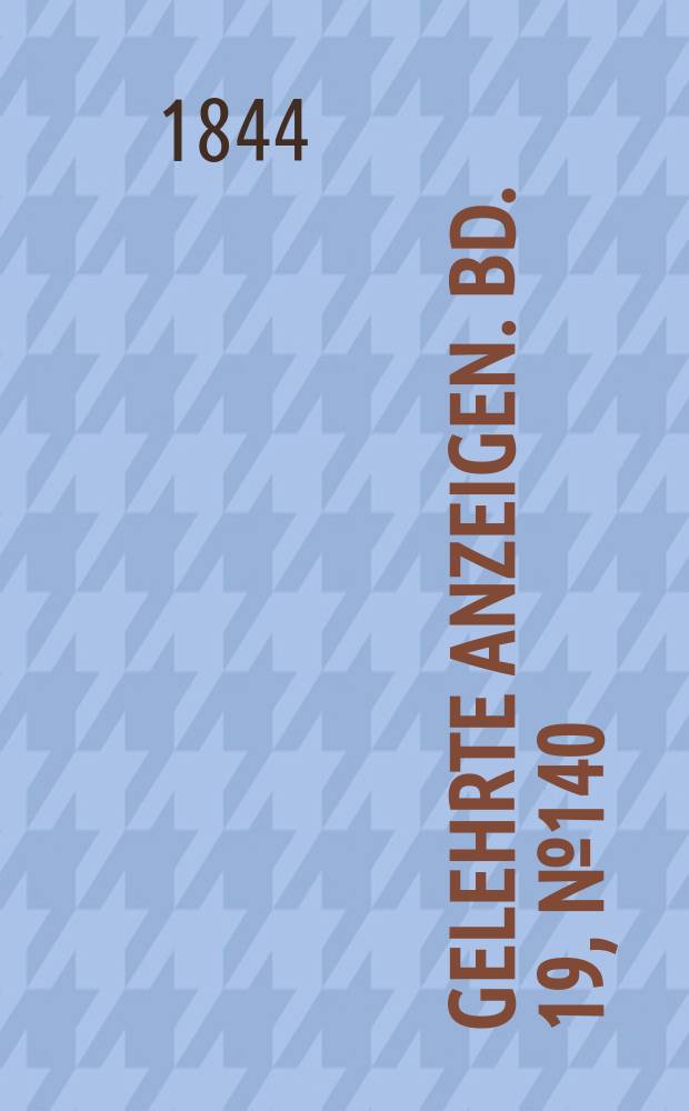 Gelehrte Anzeigen. Bd. 19, № 140