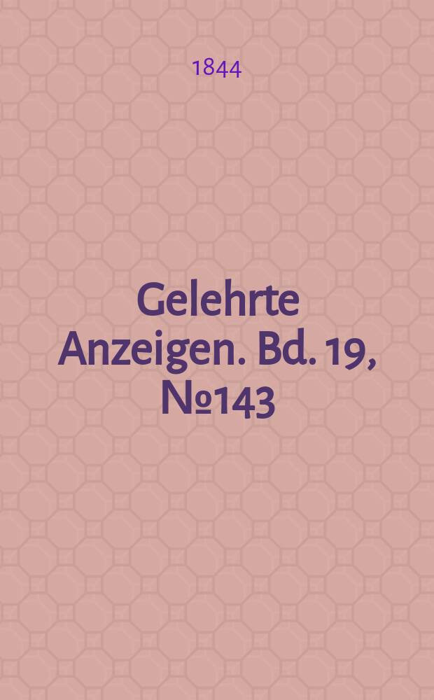 Gelehrte Anzeigen. Bd. 19, № 143