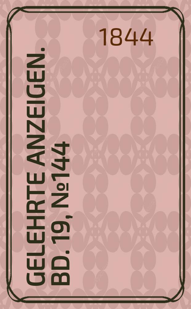 Gelehrte Anzeigen. Bd. 19, № 144