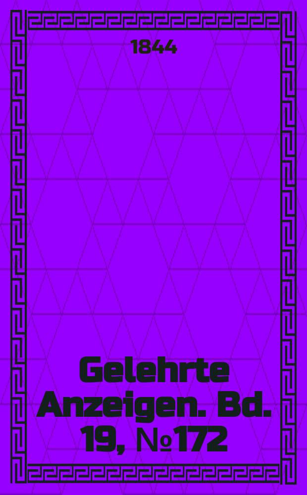 Gelehrte Anzeigen. Bd. 19, № 172