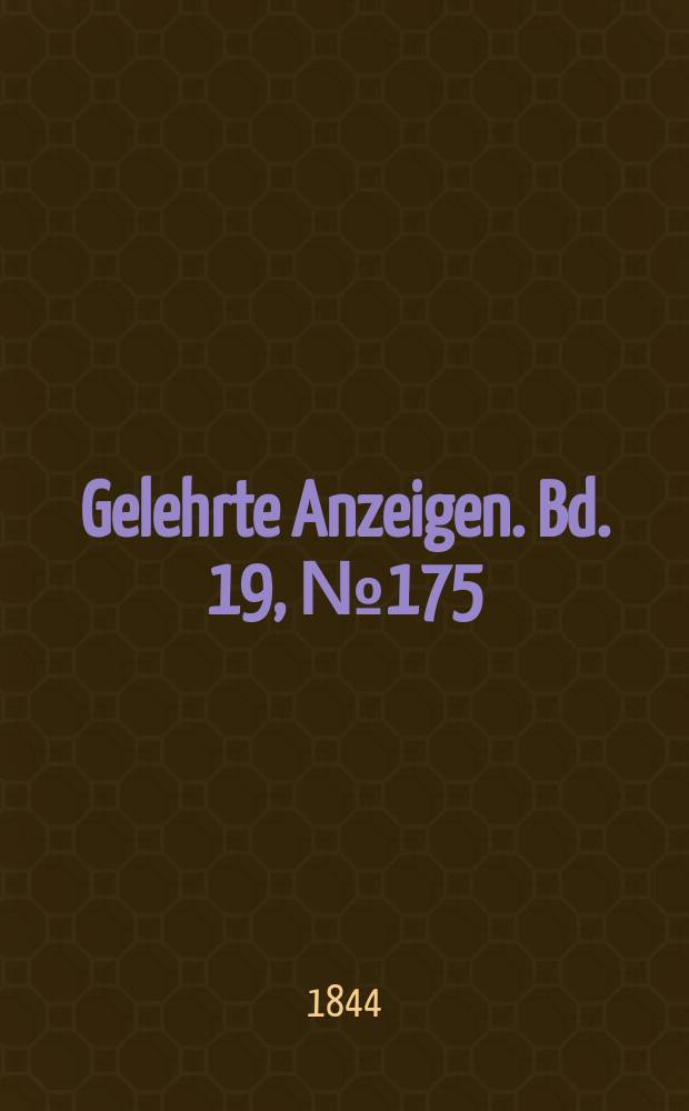Gelehrte Anzeigen. Bd. 19, № 175