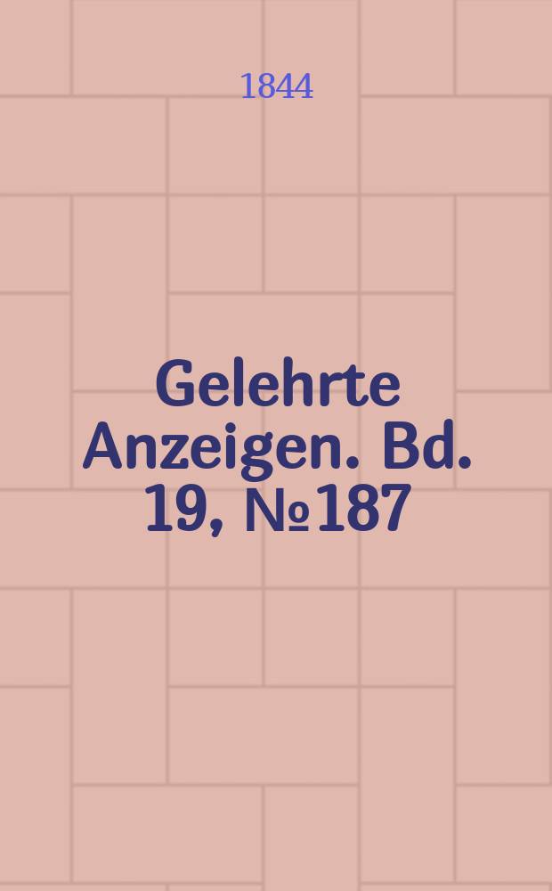 Gelehrte Anzeigen. Bd. 19, № 187