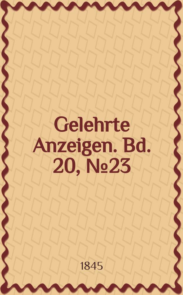 Gelehrte Anzeigen. Bd. 20, № 23