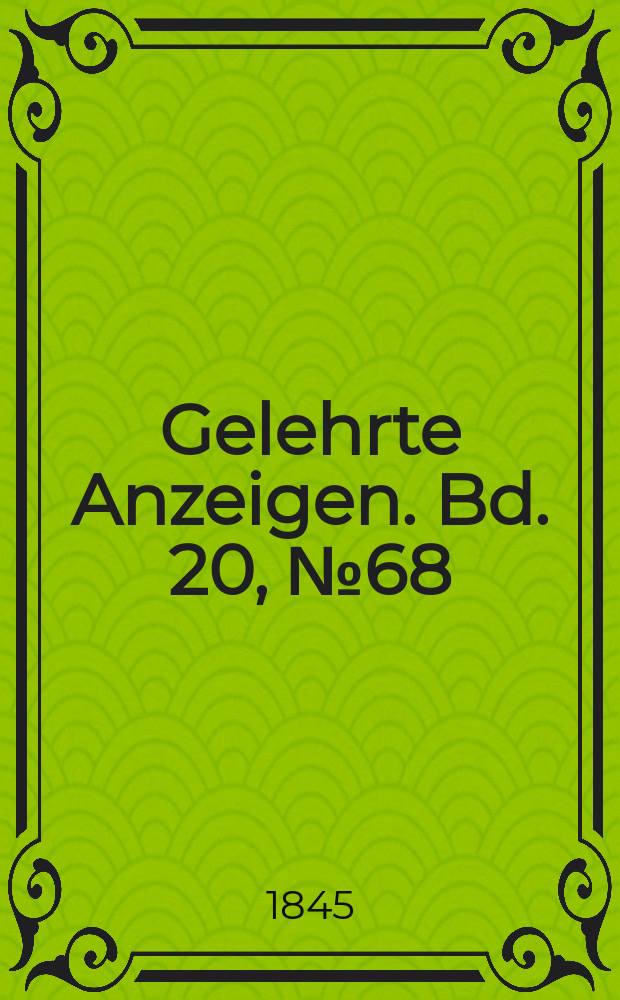 Gelehrte Anzeigen. Bd. 20, № 68