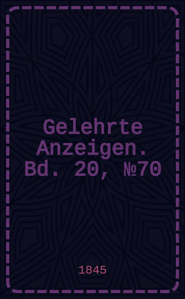 Gelehrte Anzeigen. Bd. 20, № 70