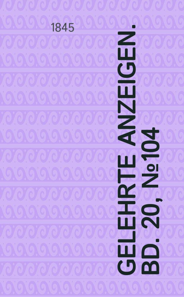 Gelehrte Anzeigen. Bd. 20, № 104