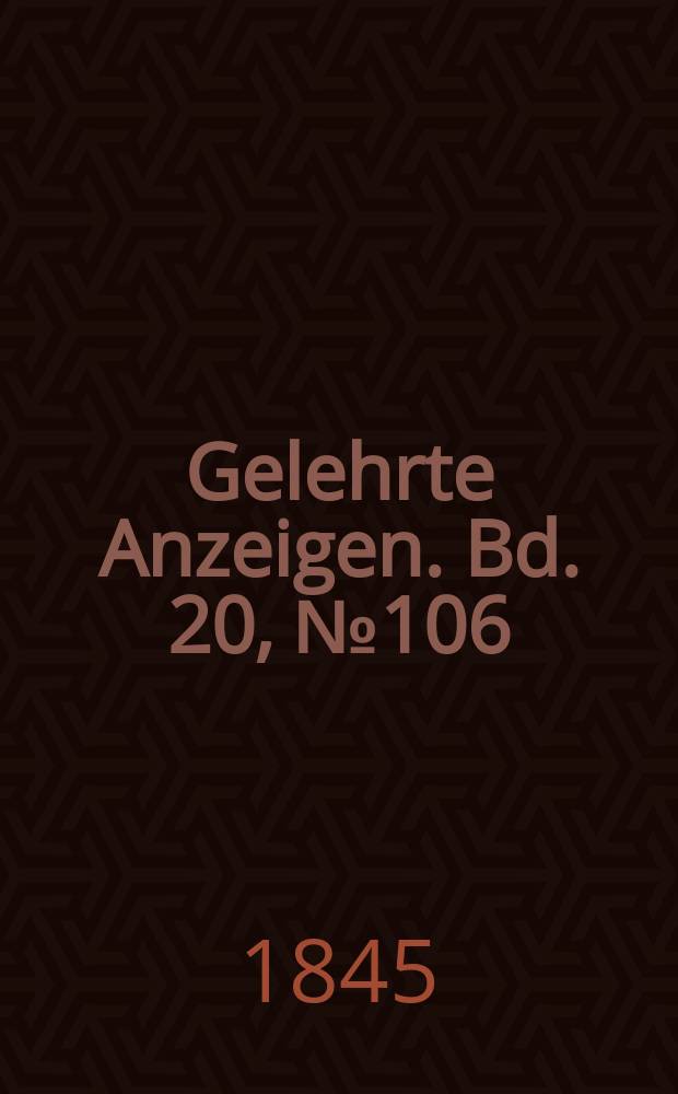 Gelehrte Anzeigen. Bd. 20, № 106