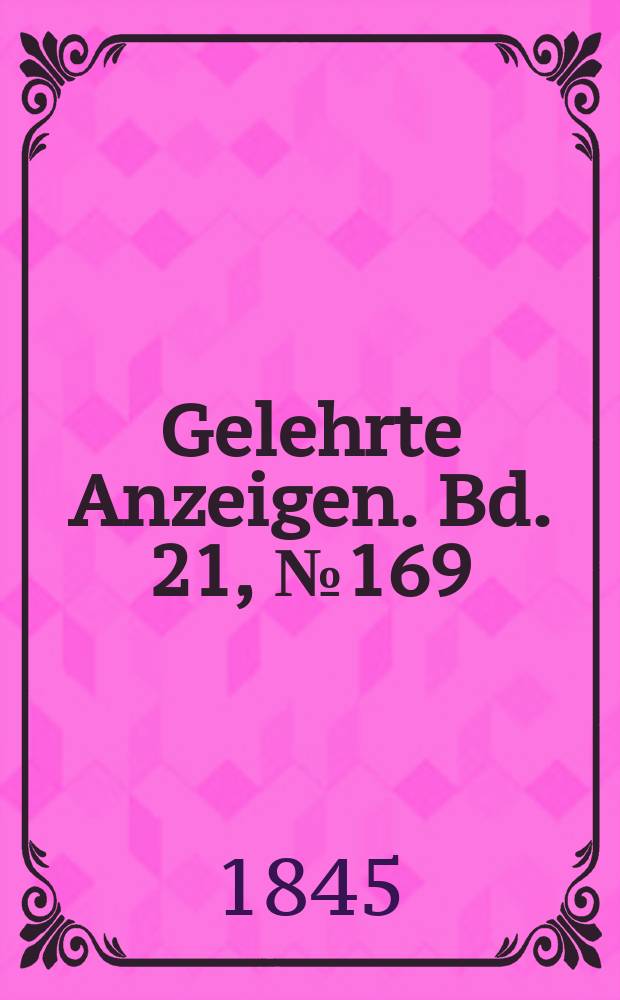 Gelehrte Anzeigen. Bd. 21, № 169