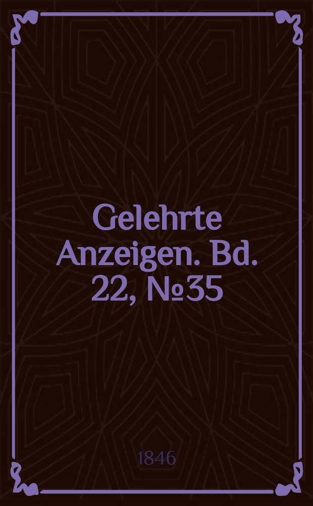 Gelehrte Anzeigen. Bd. 22, № 35
