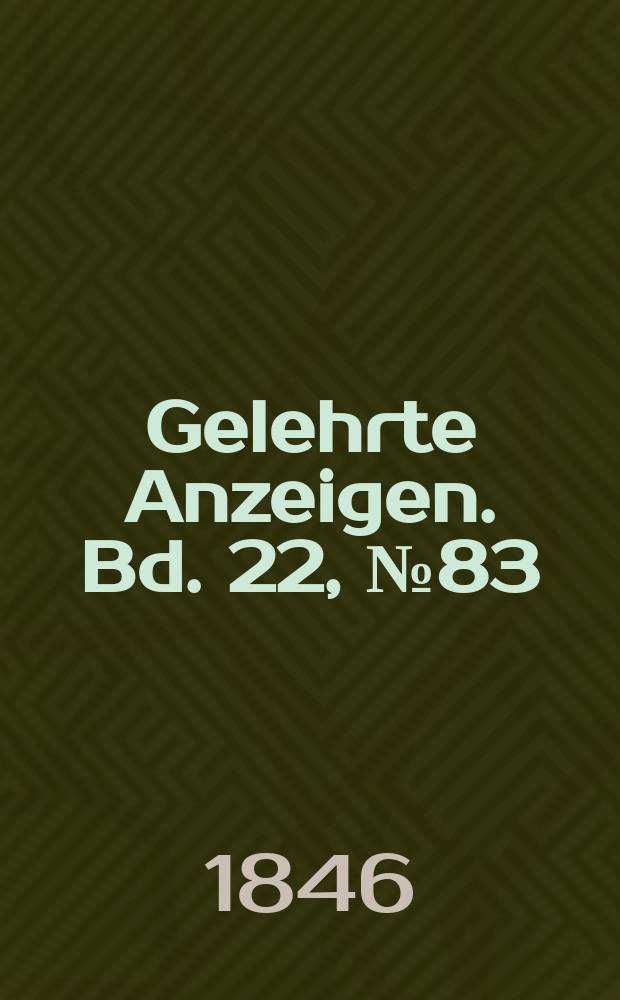 Gelehrte Anzeigen. Bd. 22, № 83