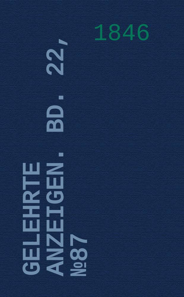 Gelehrte Anzeigen. Bd. 22, № 87