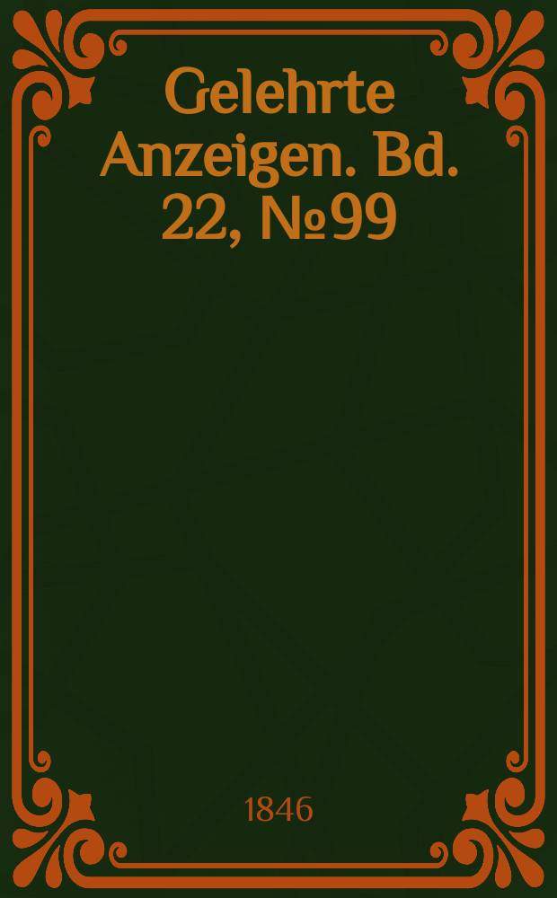 Gelehrte Anzeigen. Bd. 22, № 99