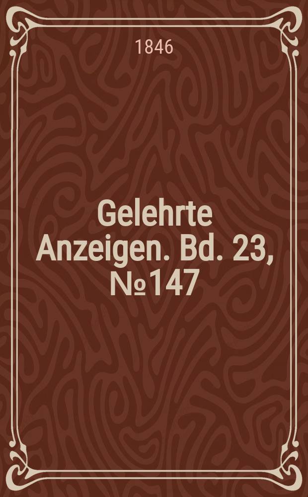 Gelehrte Anzeigen. Bd. 23, № 147