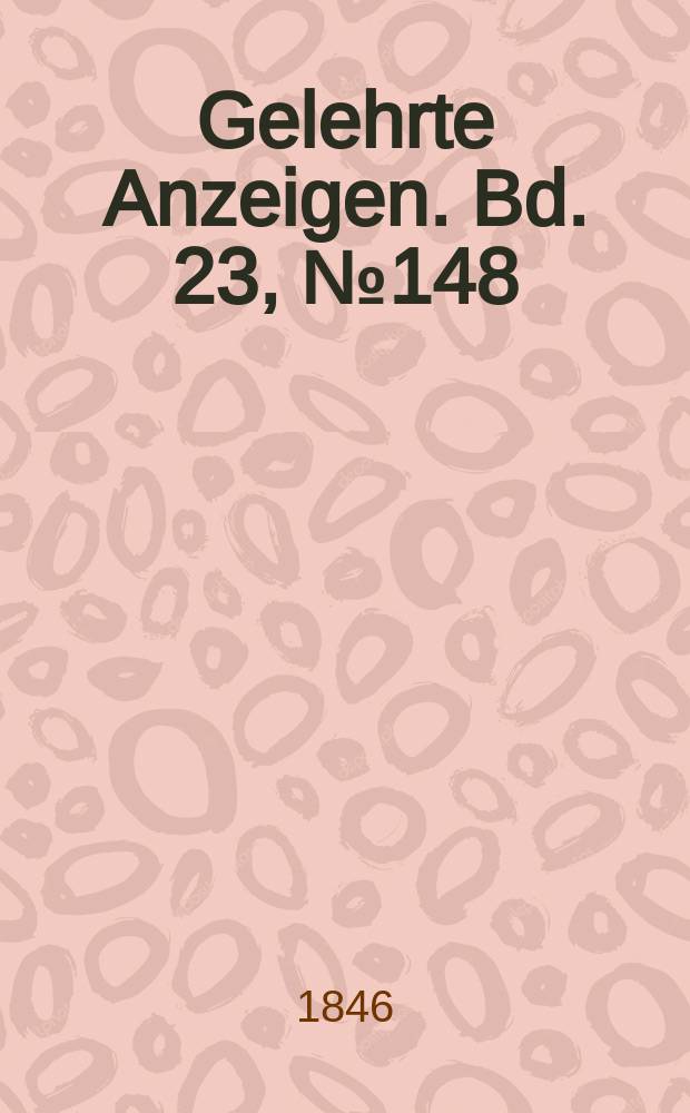 Gelehrte Anzeigen. Bd. 23, № 148