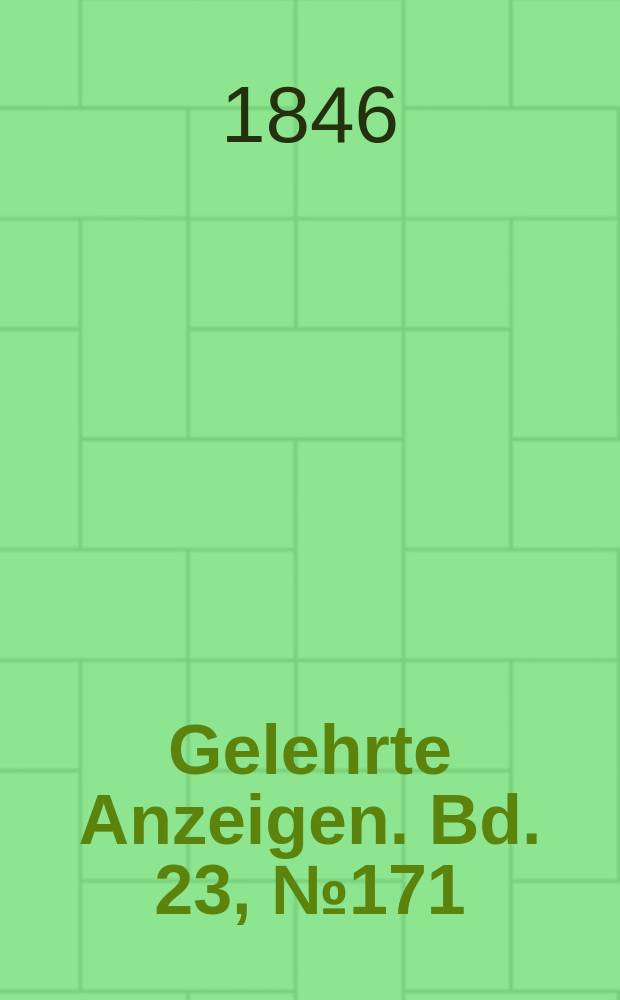 Gelehrte Anzeigen. Bd. 23, № 171