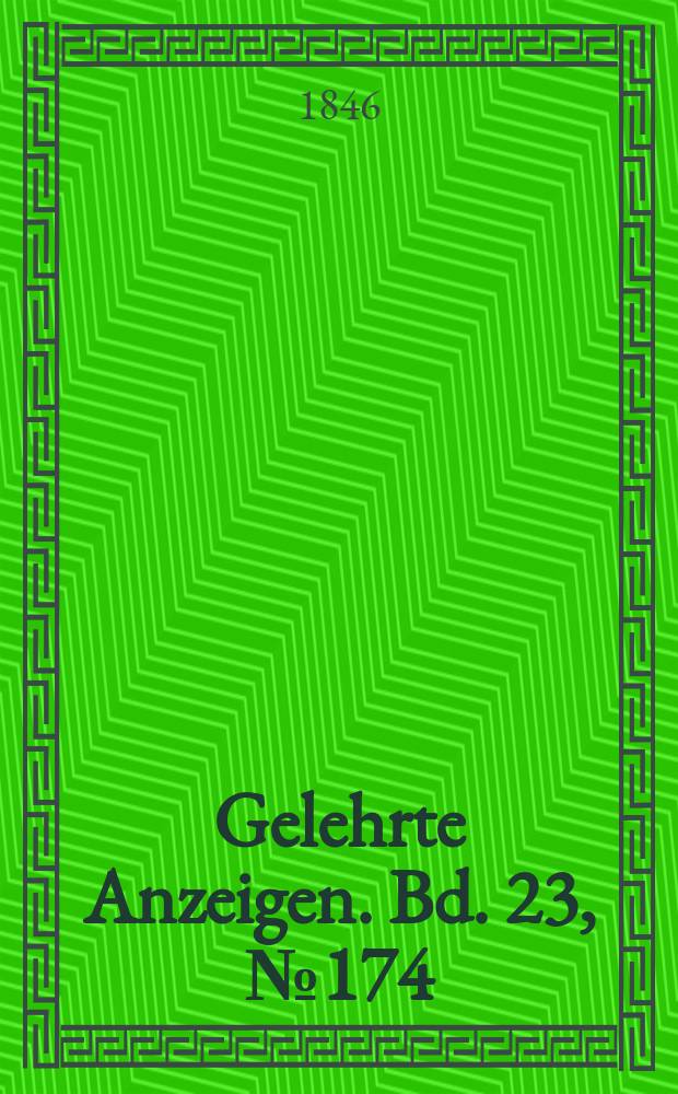Gelehrte Anzeigen. Bd. 23, № 174