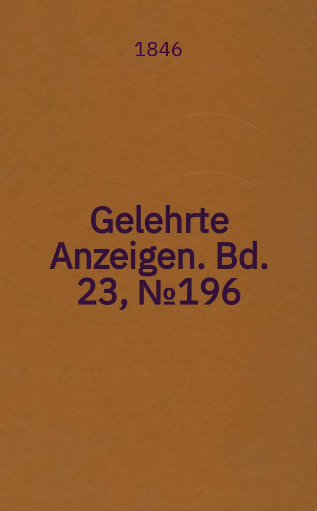 Gelehrte Anzeigen. Bd. 23, № 196