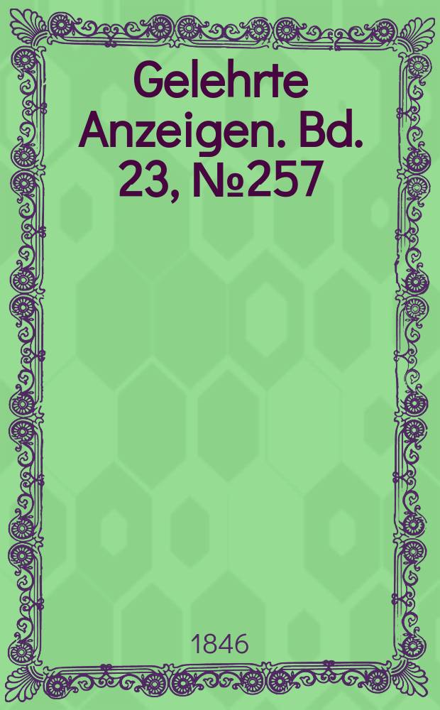 Gelehrte Anzeigen. Bd. 23, № 257