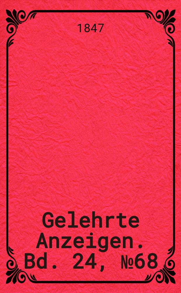 Gelehrte Anzeigen. Bd. 24, № 68