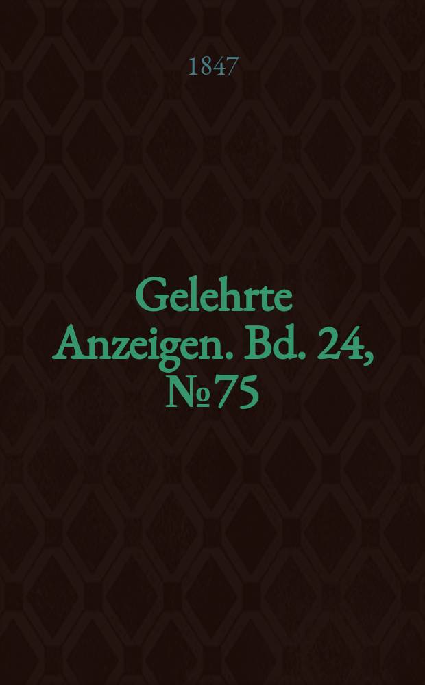 Gelehrte Anzeigen. Bd. 24, № 75