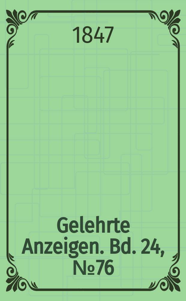 Gelehrte Anzeigen. Bd. 24, № 76
