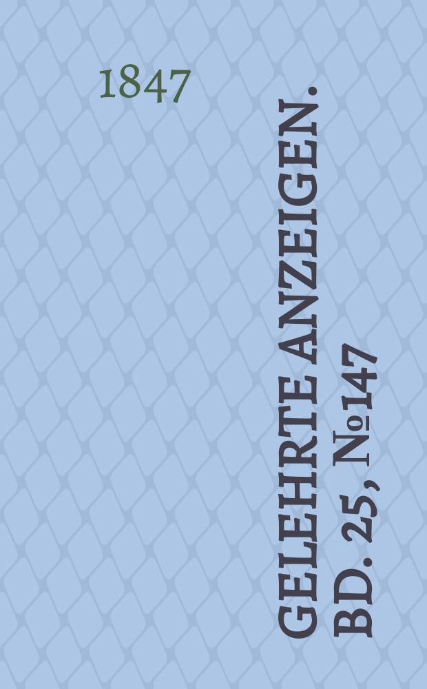 Gelehrte Anzeigen. Bd. 25, № 147