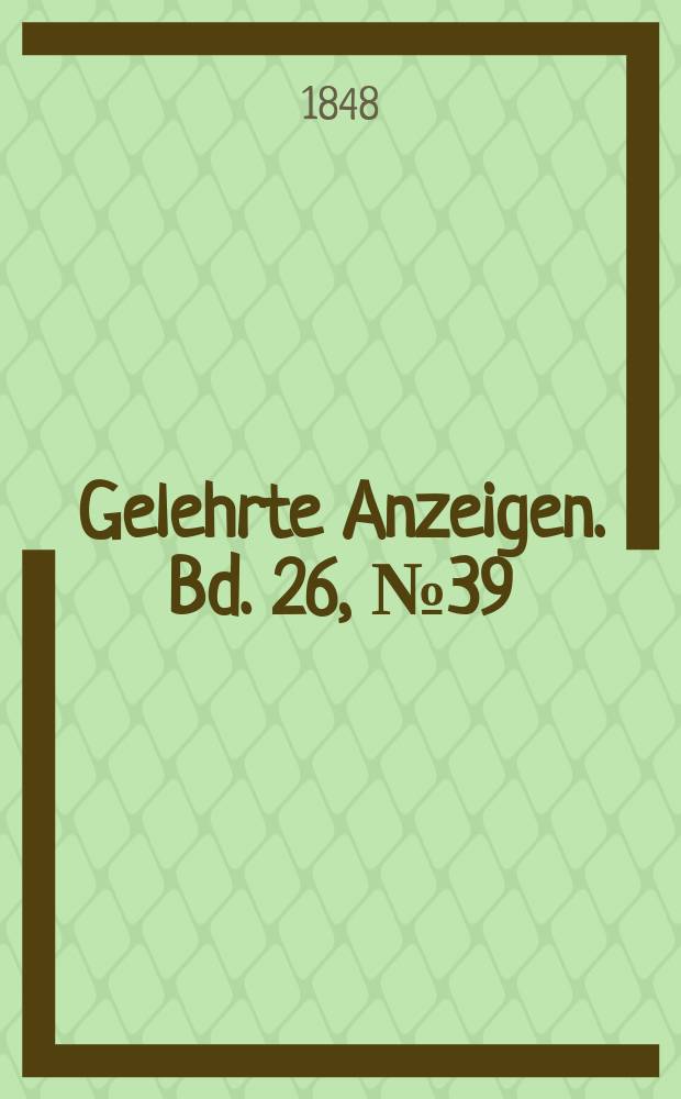 Gelehrte Anzeigen. Bd. 26, № 39
