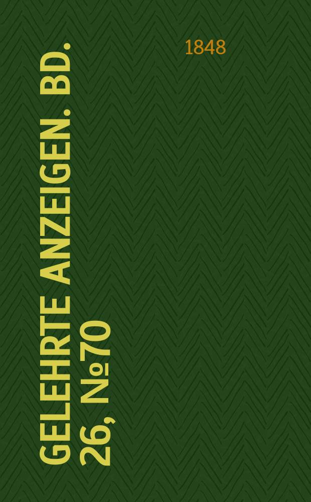 Gelehrte Anzeigen. Bd. 26, № 70