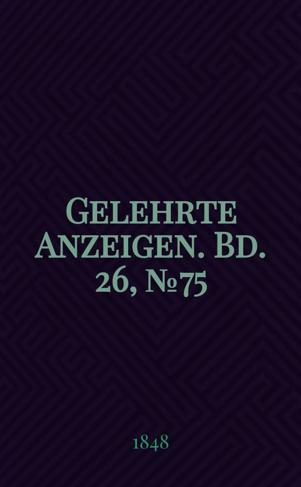 Gelehrte Anzeigen. Bd. 26, № 75