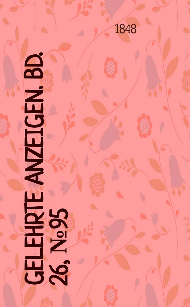 Gelehrte Anzeigen. Bd. 26, № 95