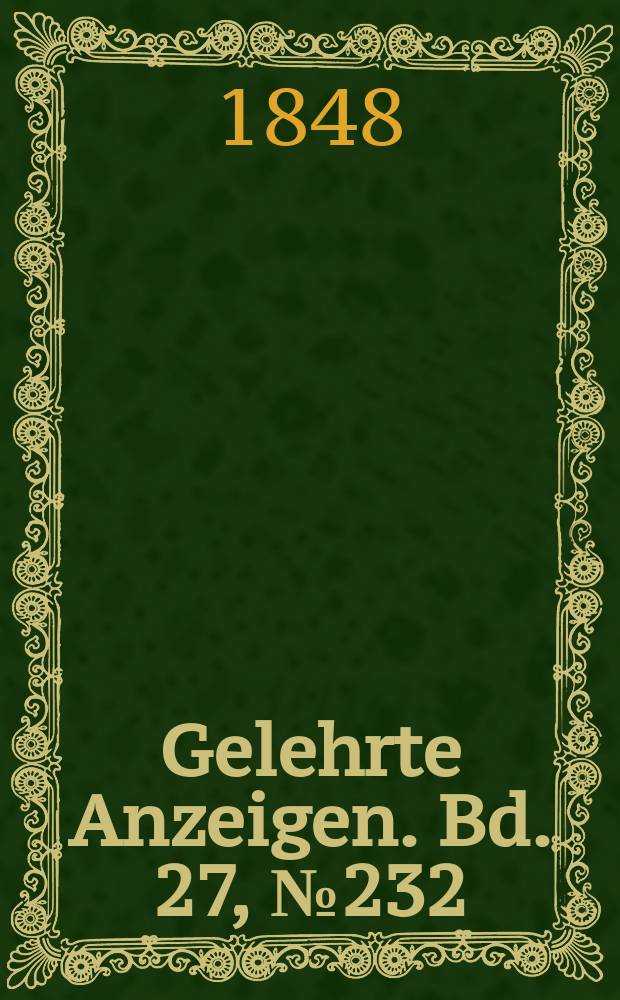 Gelehrte Anzeigen. Bd. 27, № 232