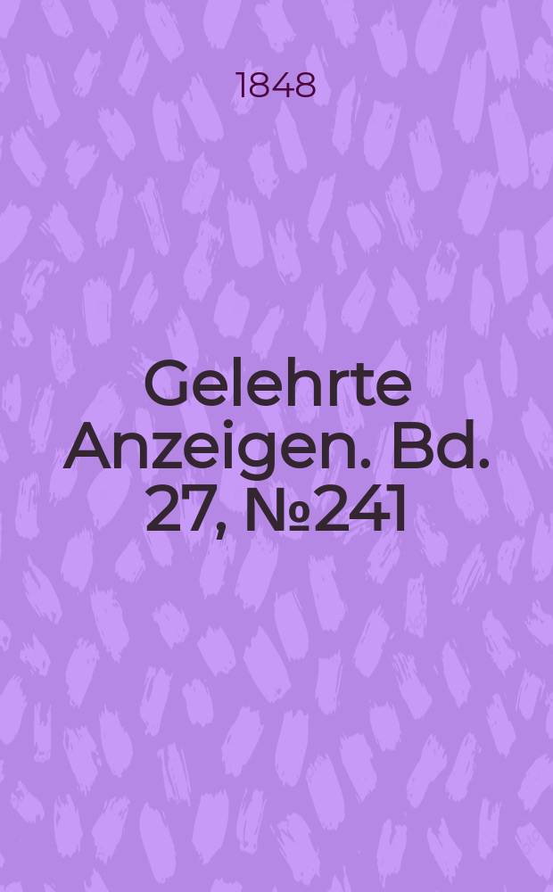 Gelehrte Anzeigen. Bd. 27, № 241