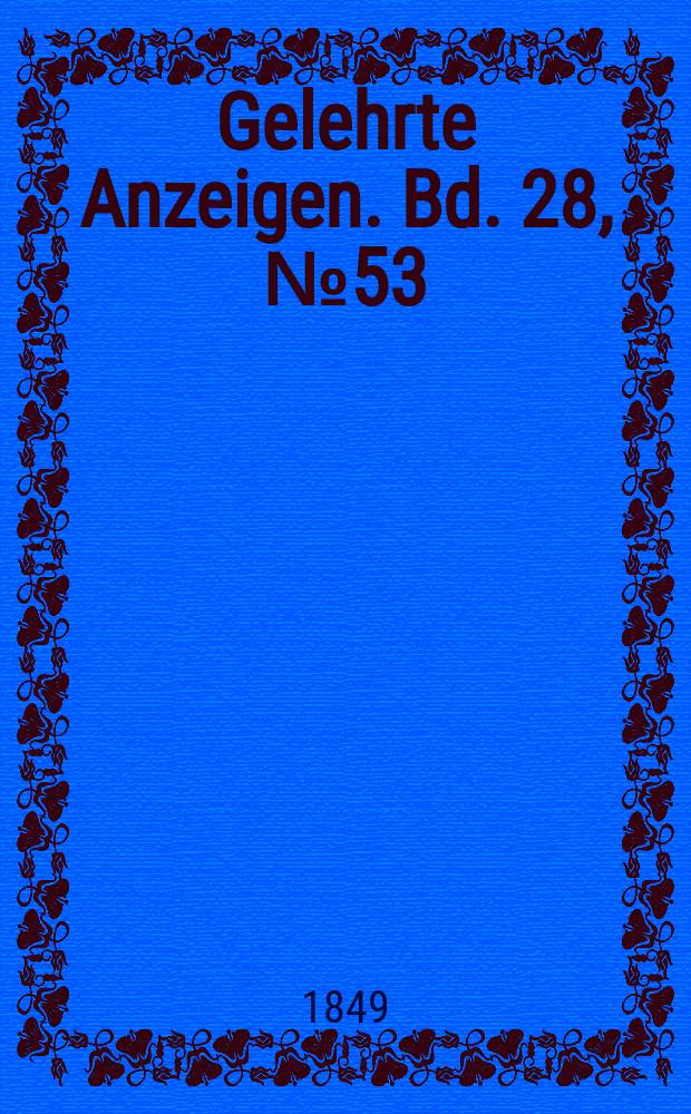 Gelehrte Anzeigen. Bd. 28, № 53