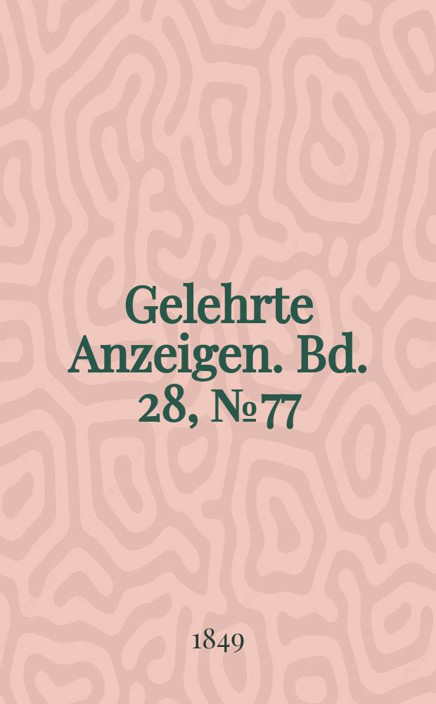 Gelehrte Anzeigen. Bd. 28, № 77